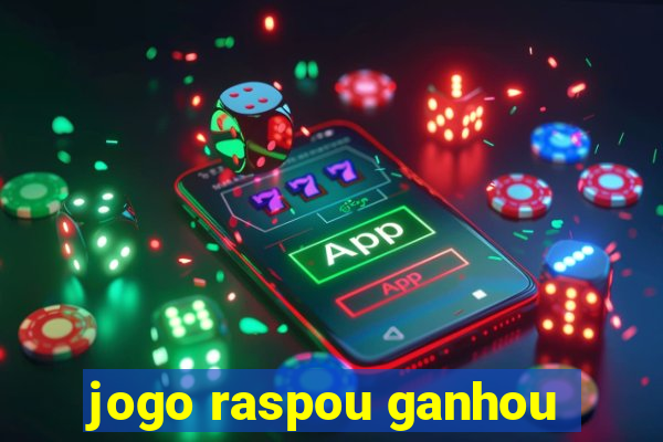 jogo raspou ganhou